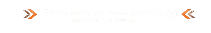 E ainda ganhe um brinde exclusivo para sua academia!